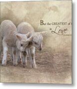 The Greatest Is Love Metal Print