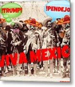 Trump Pendejo Viva Mexico Metal Print
