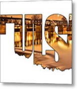 Tulsa Oklahoma Typography - State Shape Series - Liquid Gold - The 21st Street Bridge Metal Print