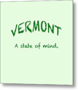 Vermont, A State Of Mind Metal Print