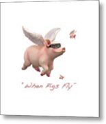When Pigs Fly Metal Print