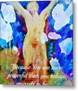 You Are Powerful Metal Print
