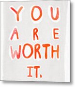 You Are Worth It Metal Print