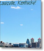 You Have A Friend In Louisville Kentucky Metal Print