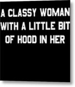 A Classy Woman With A Little Bit Of Hood In Her #1 Metal Print