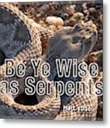 Be Ye Wise As Serpents Metal Print