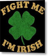 Fight Me Im Irish Vintage #1 Metal Print
