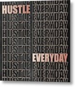 Hustle Everyday Metal Print