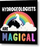 Hydrogeologists Are Magical #1 Metal Print