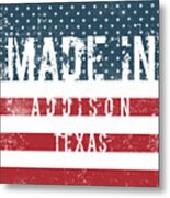 Made In Addison, Texas #1 Metal Print