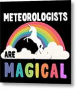 Meteorologists Are Magical #1 Metal Print