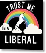 Trust Me Im A Liberal #1 Metal Print