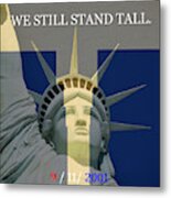 9 11 Tribute We Still Stand Tall Metal Print