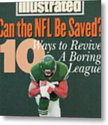 Can The Nfl Be Saved 10 Ways To Save A Boring League Sports Illustrated Cover Metal Print
