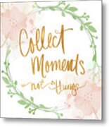 Collect Moments Metal Print