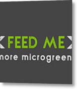 Feed Me - Green And Gray Metal Print