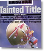 Florida State Football Scandal, Tainted Title Special Report Sports Illustrated Cover Metal Print