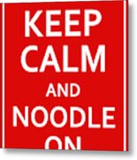 Fsm - Keep Calm And Noodle On Metal Print
