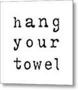 Hang Your Towel Metal Print