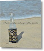 Happy Hour Anytime Quote Metal Print