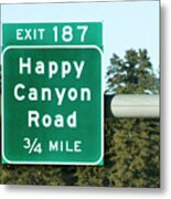 Highway Sign For Happy Canyon Road Metal Print