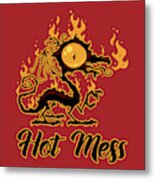 Hot Mess Crispy Dragon Metal Print