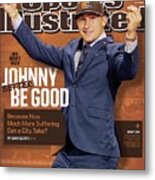 Johnny Better Be Good 2014 Nfl Draft Issue Sports Illustrated Cover Metal Print