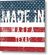 Made In Marfa, Texas #marfa #texas Metal Print