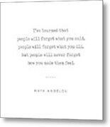 Maya Angelou Quote 01 - Typewriter Quote - Minimal, Modern, Classy, Sophisticated Art Prints Metal Print