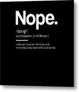 Nope Funny Definition - Funny Dictionary Meaning - Minimal, Modern Typography Print Metal Print