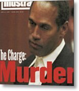 O.j. Simpson, Murder Charge Sports Illustrated Cover Metal Print