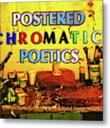 Postered Chromatic Poetics Metal Print