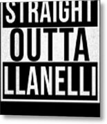 Straight Outta Llanelli Metal Print