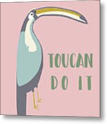 Toucan Can Do It Metal Print