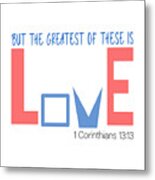 Christian Bible Verse - Greatest Is Love #4 Metal Print
