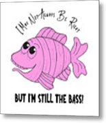 Funny Fish - I'm Still The Bass Pink Metal Print