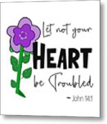 Let Not Your Heart Be Troubled - Purple Flower Metal Print