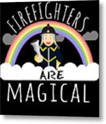 Firefighters Are Magical #2 Metal Print