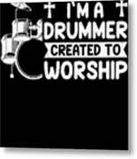 Im A Drummer Created To Worship Drum Set Drumming #2 Metal Print