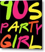 90s Party Girl Metal Print