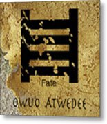 Adinkra  Owuo Atwedee Metal Print