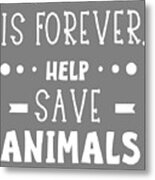 Animal Quotes Extinction is Forever Help Save Animals Metal Print by Stacy  McCafferty - Fine Art America