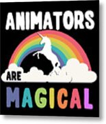 Animators Are Magical Metal Print