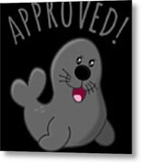 Approved Seal Of Approval Metal Print