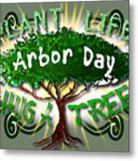 Arbor Day A Holiday To Remember Metal Print