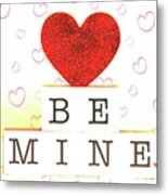 Be Mine Metal Print