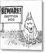 Beware Skittish Dog Metal Print