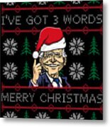 Biden Ive Got 3 Words Merry Christmas Metal Print
