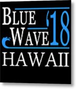 Blue Wave Hawaii Vote Democrat Metal Print