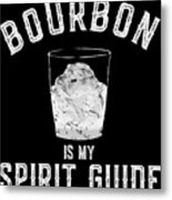Bourbon Is My Spirit Guide Metal Print